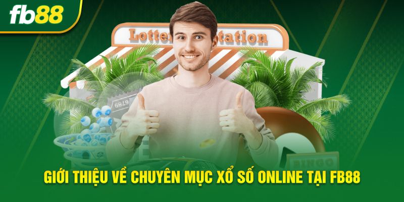 Giới thiệu về chuyên mục xổ số online tại FB88
